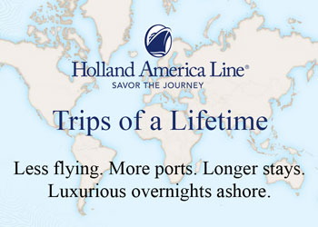 Holland America Line: Trips of a Lifetime